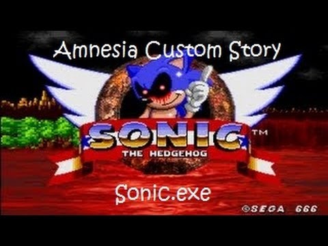 Amnesia Custom Story! - SONIC CREEPYPASTA WTF?