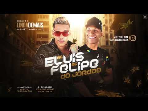 MC ELVIS E MC FELIPE DO JORDÃO-LINDA DEMAIS-BATIDÃO ROMÂNTICO
