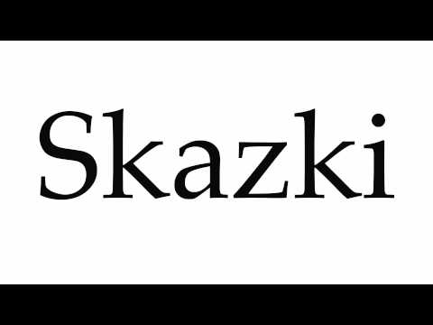 How to Pronounce Skazki