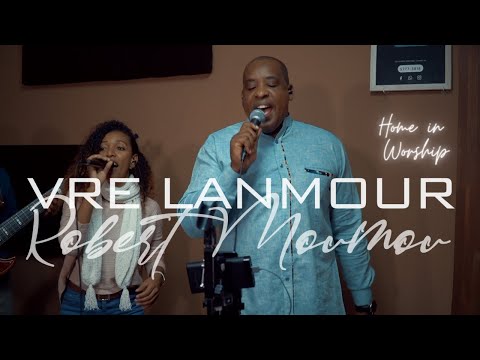 Home in Worship session with Robert Moumou | VRE LANMOUR