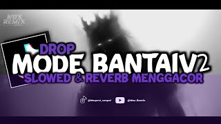Download lagu DROP MODE BANTAIV2 ( SLOWED & REVERB) MENGGACOR WAK😎👊‼️- [ NoxxFX] mp3