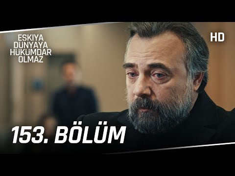 Eşkıya Dünyaya Hükümdar Olmaz 153. Bölüm | HD İZLE