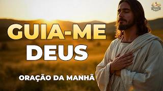 ORAÇÃO DA MANHÃ PARA COMEÇAR A SEMANA COM DEUS | ELE VAI GUIAR SEUS PASSOS