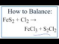 How to Balance FeS2 + Cl2 = FeCl3 + S2Cl2