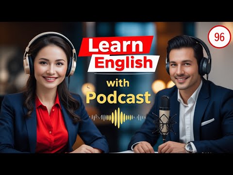 Learn English Fast with the English Learning Podcast  Episode 96