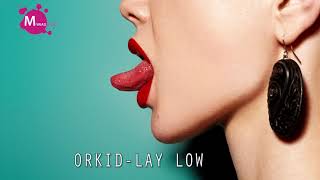 ORKID - Lay Low