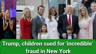 Trump, children sued for 'incredible' fraud in New York | Trump New Yo