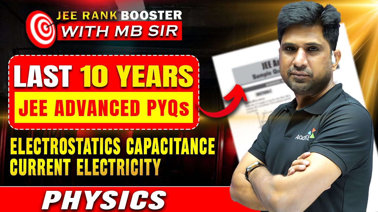 Electrostatics, Capacitance & Current Electricity | JEE Rank Booster 2025 | JEE Adv PYQs | MB Sir