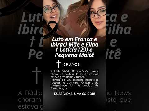 LUTO em franca e Ibiraci Mãe e Filha Letícia (29) e a pequena Maitê