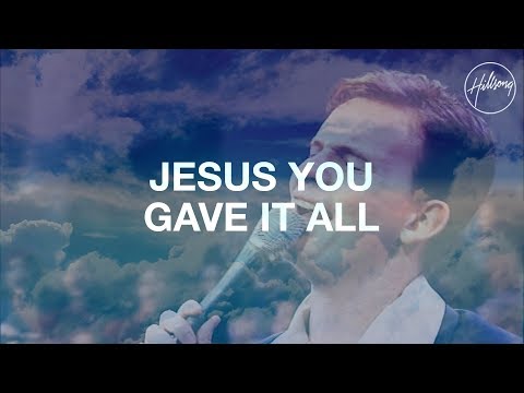 Jesus, You Gave It All - Hillsong Worship