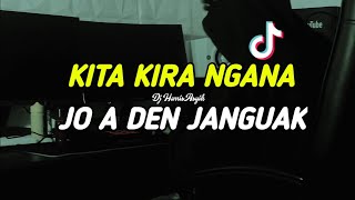 Download lagu DJ SAD Slowed KITA KIRA NGANA x JO A DEN JANGUAK N... mp3