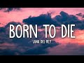 Lana Del Rey - Born To Die (Lyrics)