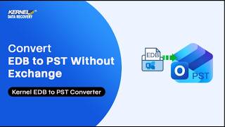 Convert EDB to PST Without Exchange | Kernel EDB to PST Converter