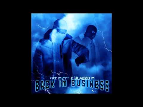 FAT METT & BLAZED M - BACK IM BUSINESS (PROD.ESCOBABA)