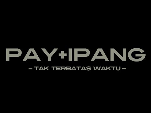 PAY+IPANG TAK TERBATAS WAKTU
