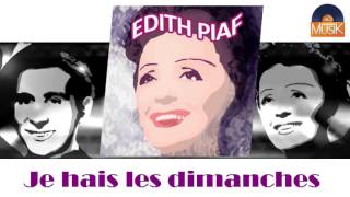 Edith Piaf - Je hais les dimanches (HD) Officiel Seniors Musik