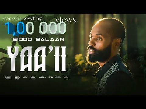 IBIDDO GALAAN - YAA'II - NEW OROMO MUSIC VIDEO 2025 (OFFICIAL VIDEO)