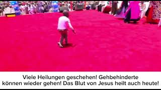 Viele Heilungen geschehen! Gehbehinderte können wieder gehen! Das Blut von Jesus heilt auch heute!