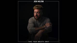 Josh Melton Take Your Breath Away