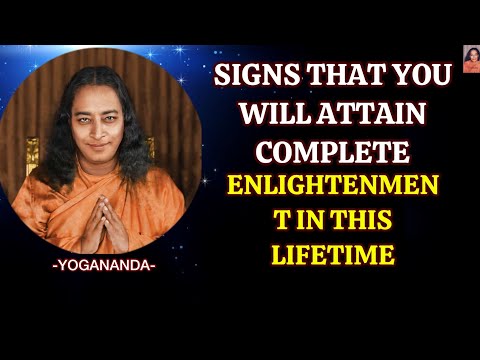 Signs That You Will Attain Complete Enlightenment in This Lifetime - Paramahansa Yogananda