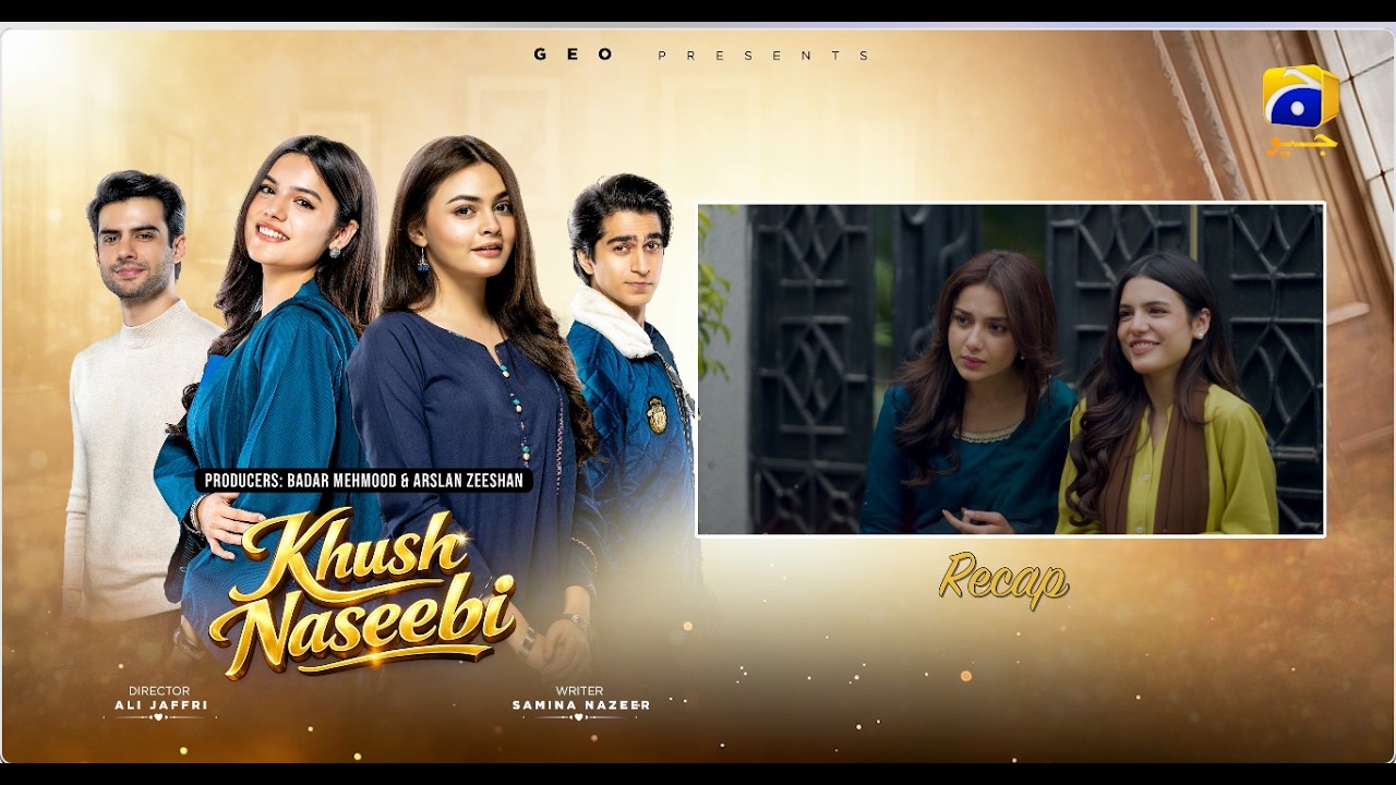 Recap Khush Naseebi Episode 34 - 27th April 2026 - Har Pal Geo