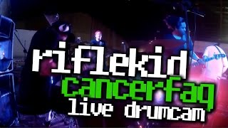 Riflekid - Cancerfag [Live Drumcam]