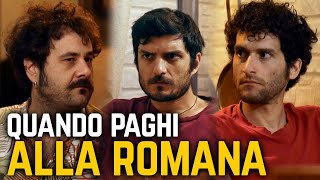 QUANDO PAGHI ALLA ROMANA