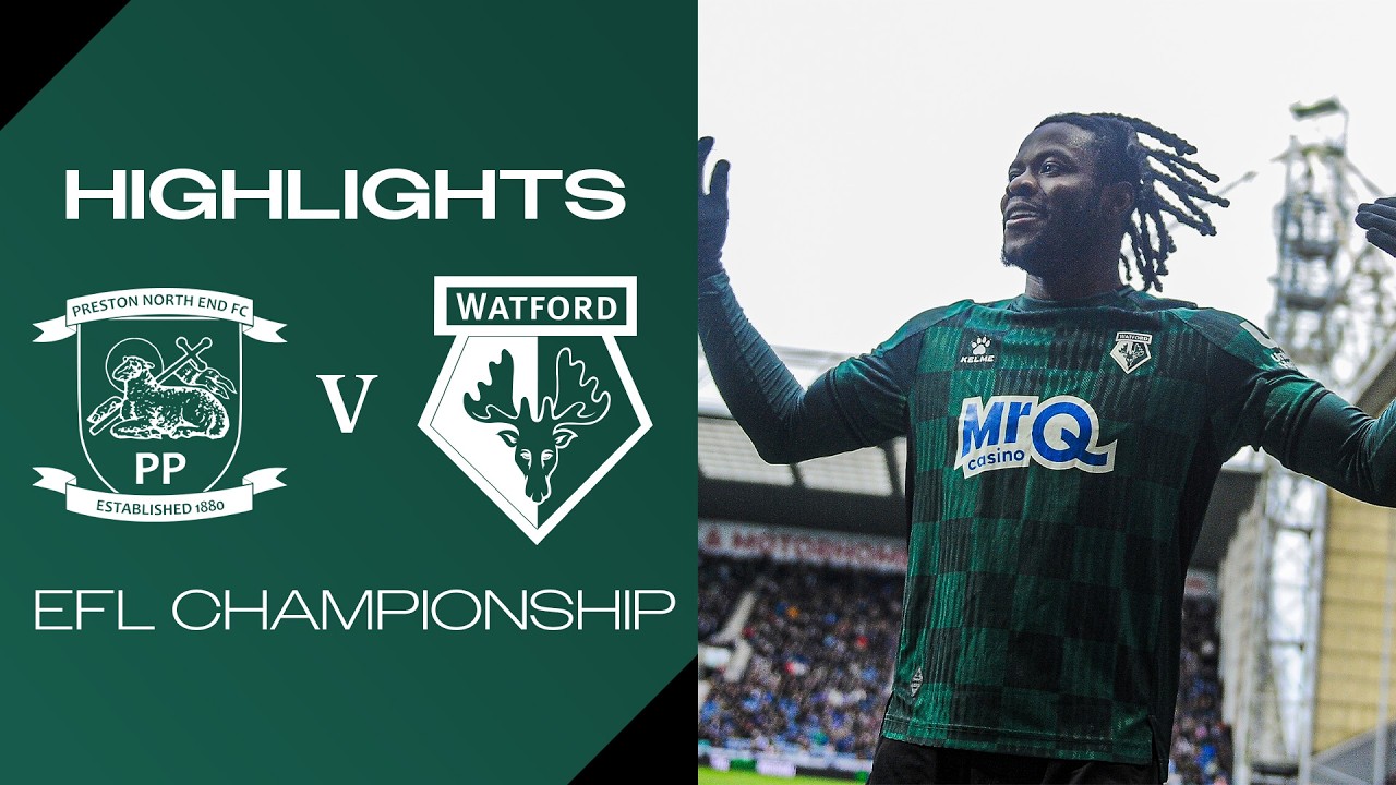 Preston North End vs Watford Highlights