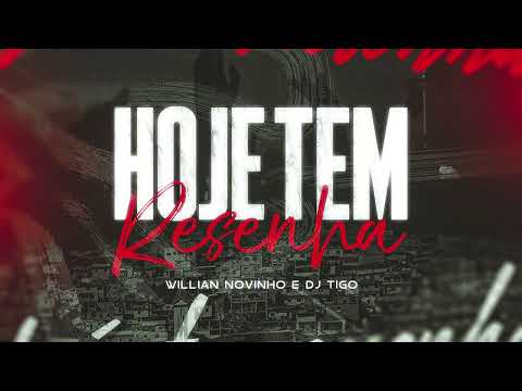 Willian Novinho e DJ Tigo - Hoje Tem Resenha (ÁUDIO OFICIAL)