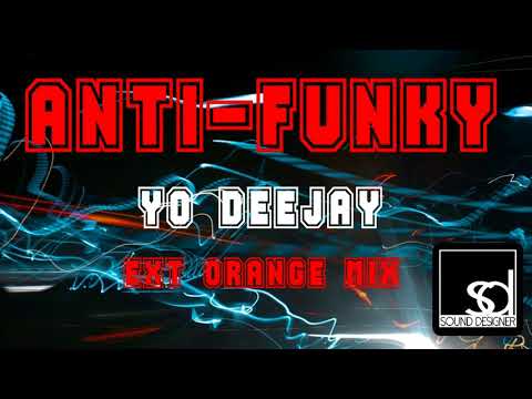 Anti-Funky - Yo Deejay (Extended Orange Mix)
