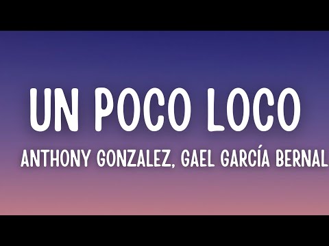 Anthony Gonzalez, Gael García Bernal - Un Poco Loco (From "Coco")