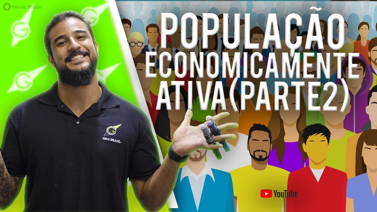 População Economicamente Ativa (PEA) - 2° Parte - Geobrasil