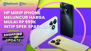 HP Mirip iPhone Resmi Meluncur, Harga Murah Mulai Rp 999 Ribu, Intip Spesifikasi TECNO SPARK 20C