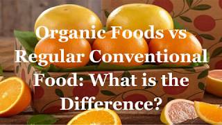 Organic Foods vs Regular Conventional Food What is the Difference