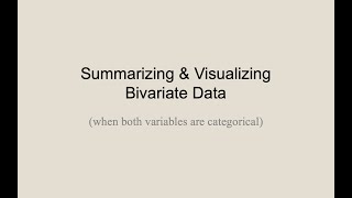 Summarizing Bivariate Categorical Data:  The Contingency Table