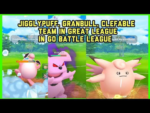 Very Strong Granbull, Clefable, Wigglytuff team in Great League in Go Battle League