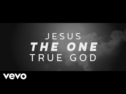 Click to Watch the One True God video Click to Watch the One True God video