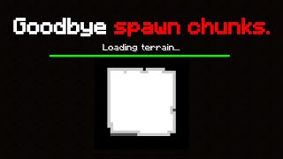 Mojang have removed spawn chunks! Wow.