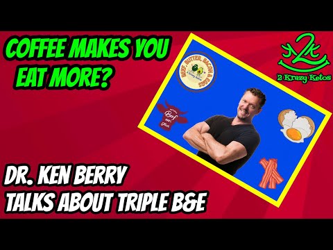 How to do Beef Butter Bacon & Egg | Dr. Ken Berry discusses Triple B&E | Why BBB&E limits coffee