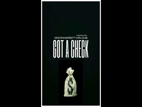 Got A Check - Kewon Harris Ft. VON LOUI$