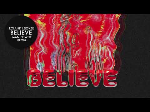 Roland Leesker - Believe (Man Power Remix)