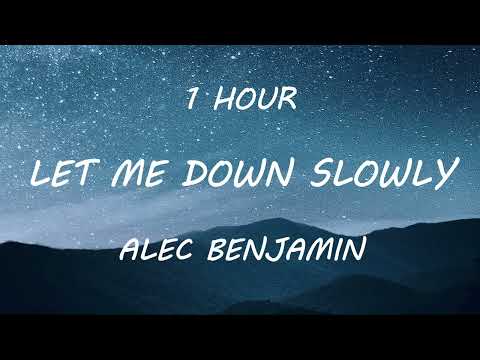 Alec Benjamin - Let Me Down Slowly [1 Hour with Lyrics]