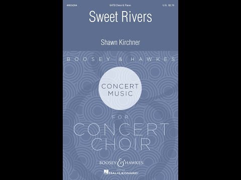 Sweet Rivers (SATB Choir) - by Shawn Kirchner