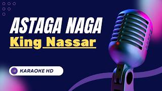 Download lagu YouTube🎤 King Nassar - Astaga Naga | Karaoke HD | Original Key mp3