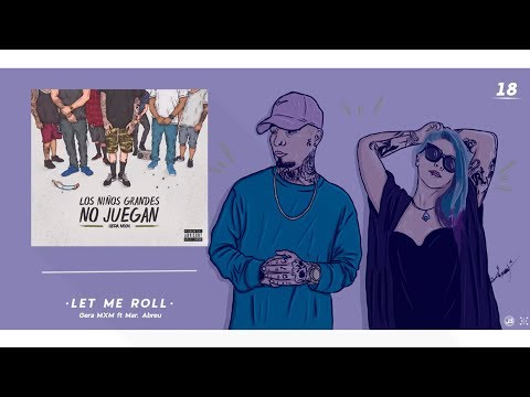 18.- Let Me Roll // Gera MXM FT Mar Abreu