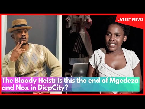 The Bloody Heist: Is this the end of Mgedeza and Nox in DiepCity?