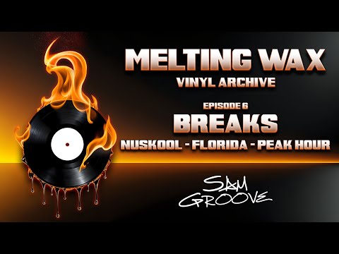 Melting Wax Vinyl Archive #6 | Breaks | Nuskool - Florida - Peak Hour