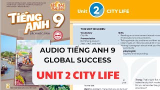 UNIT 2: CITY LIFE  - Audio SÁCH TIẾNG ANH 9 GLOBAL SUCCESS