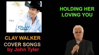 CLAY WALKER - HOLDING HER - LOVING YOU - by John Tyler