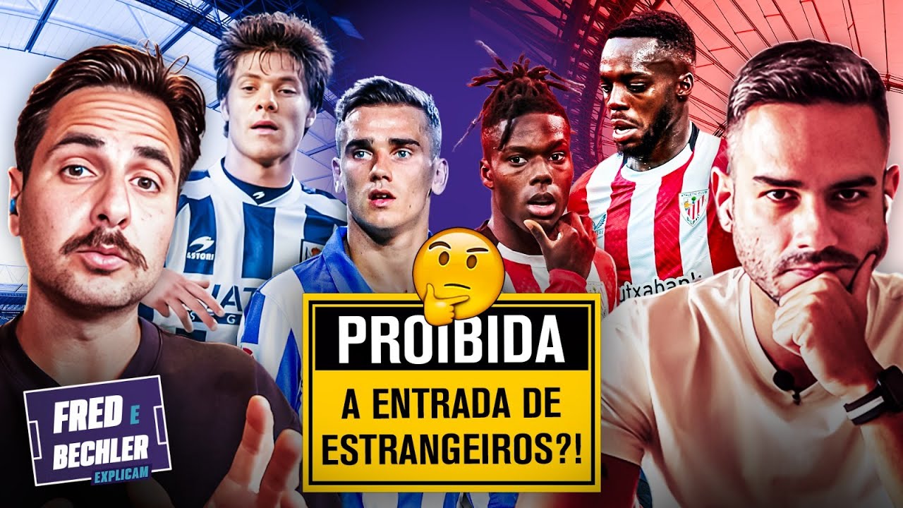ESTRANGEIROS PROIBIDOS? COMO REAL SOCIEDAD E ATHLETIC BILBAO FUNCIONAM? | FRED E BECHLER EXPLICAM